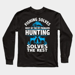 Fishing Solves My Problems hunting solves the rest gift Long Sleeve T-Shirt